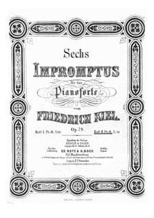 Six Impromptus, Op.79: Six Impromptus by Friedrich Kiel