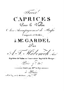 Three Caprices for Violin with Accompaniment of Bass: Three Caprices for Violin with Accompaniment of Bass by François Antoine Habenech