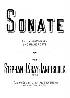 Sonate für Cello und Klavier, Op.50: Sonate für Cello und Klavier by István Járay-Janetschek