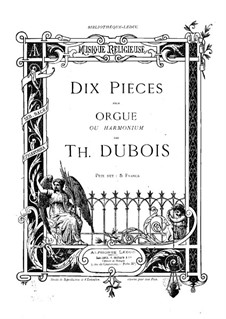 Zehn Stücke für Orgel (oder Harmonium): Zehn Stücke für Orgel (oder Harmonium) by Théodore Dubois