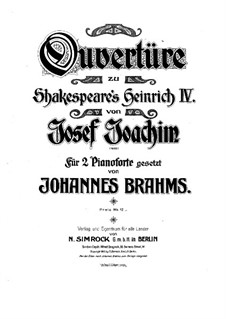 Ouvertüre zu Shakspeare's 'Heinrich IV', Op.7: Für zwei Klaviere, vierhändig by Joseph Joachim