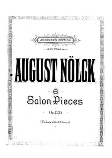 Sechs Salonstücke, Op.120: Sechs Salonstücke by August Nölck