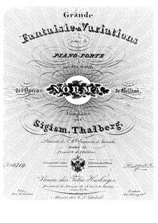 Grosse Fantasie und Variationen über Themen aus 'Norma' von Bellini, Op.12: Für Klavier (publisher by T. Haslinger) by Sigismond Thalberg