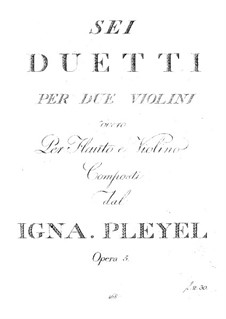 Sechs Duos für zwei Violinen oder Flöte und Violine, Op.5: Sechs Duos für zwei Violinen oder Flöte und Violine by Ignaz Pleyel