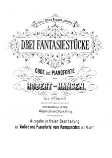Drei Fantasiestücke für Oboe, Violine und Klavier, Op.3: Drei Fantasiestücke für Oboe, Violine und Klavier by Robert Emil Hansen