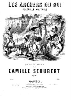 Les Archers du Roi. Quadrille militaire, Op.101: Les Archers du Roi. Quadrille militaire by Camille Schubert