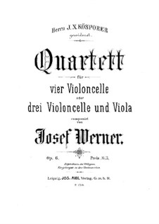 Quartett für vier Cellos (oder drei Cellos und Bratsche), Op.6: Quartett für vier Cellos (oder drei Cellos und Bratsche) by Josef Werner