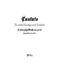 Es ist dir gesagt, Mensch, was gut ist, BWV 45: Vollpartitur by Johann Sebastian Bach