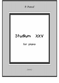 Studium XXV for piano: Studium XXV for piano by Peter Petrof