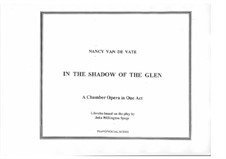 In the Shadow of the Glen: Klavierauszug mit Singstimmen by Nancy Van de Vate