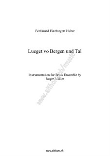 Lueget vo Bergen und Tal: For large ensemble by Ferdinand Fürchtegott Huber