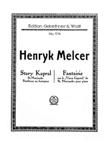 Paraphrase über 'Stary Kapral' von St. Moniuszko, für Klavier: Für einen Interpreten by Henryk Melcer-Szczawiński