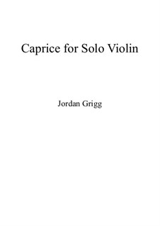 Caprice for Solo Violin: Caprice for Solo Violin by Jordan Grigg