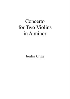 Concerto for Two Violins in A minor No.2: Concerto for Two Violins in A minor No.2 by Jordan Grigg