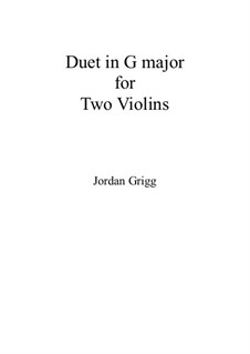 Duet in G major for Two Violins: Duet in G major for Two Violins by Jordan Grigg