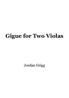 Gigue for Two Violas: Gigue for Two Violas by Jordan Grigg