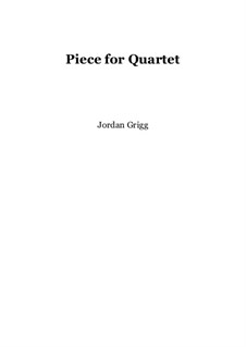 Piece for Quartet: Piece for Quartet by Jordan Grigg