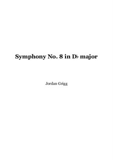 Symphony No.8 in D flat major: Symphony No.8 in D flat major by Jordan Grigg