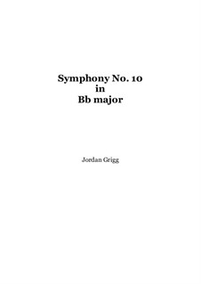 Symphony No.10 in B flat major: Symphony No.10 in B flat major by Jordan Grigg