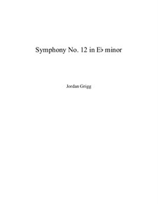 Symphony No.12 in E flat Minor: Teil I by Jordan Grigg