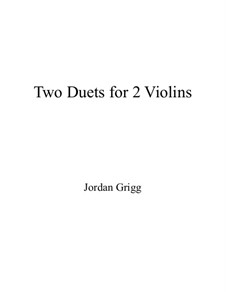 Two Duets for Two Violins (1983): Two Duets for Two Violins (1983) by Jordan Grigg