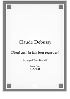Drei Lieder, L.92: No.1 Dieu! qu'il la fair bon regarder! Arrangement for recorder quartet T,B,GB,Cb - Score by Claude Debussy