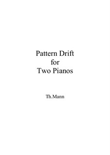 Pattern Drift for Two Pianos: Klavierauszug by Th.Mann