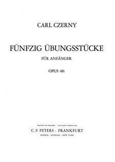 Fünfzig Übungsstücke für Anfänger, Op.481: Für Klavier by Carl Czerny