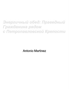 Fast-Paced Lunch: The Righteous Citizen near the Peter and Paul Fortress, Op.5 No.6: Fast-Paced Lunch: The Righteous Citizen near the Peter and Paul Fortress by Antonio Martinez