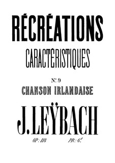 Récréations Caractéristiques, Op.118: No.9 Chanson Irlandaise. Caprice by Joseph Leybach