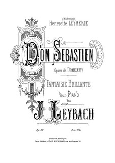 Fantasia on Themes from 'Dom Sebastien' by Donizetti, Op.211: Fantasia on Themes from 'Dom Sebastien' by Donizetti by Joseph Leybach