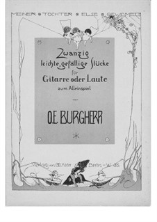 20 leichte, gefällige Stücke für Gitarre oder Laute zum Alleinspiel: 20 leichte, gefällige Stücke für Gitarre oder Laute zum Alleinspiel by O. E. Burgherr