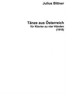 Tänze aus Österreich: Für Klavier, vierhändig by Julius Bittner