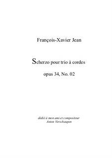 Scherzo pour trio à cordes, Op.34 No.02: Scherzo pour trio à cordes by François-Xavier Jean