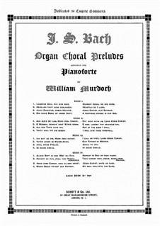 Choral Preludes. Book I, BWV 731, 727, 665: Arrangement for piano (by W. Murdoch) by Johann Sebastian Bach