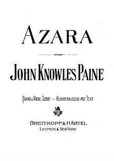 Azara: Akt I, für Solisten, Chor und Klavier by John Knowles Paine