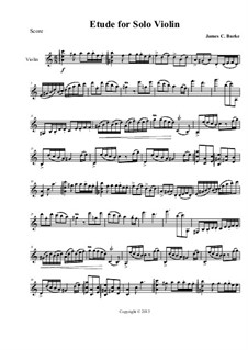 Etude for Solo Violin: Etude for Solo Violin by James Burke