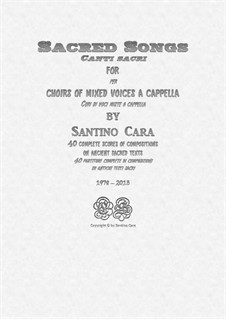 40 Sacred Songs for mixed voices a cappella: 40 Sacred Songs for mixed voices a cappella by Santino Cara