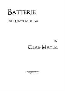 Batterie for Quintet of Drums: Batterie for Quintet of Drums by Chris Mayer