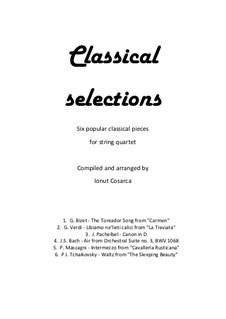 Classical Selections for String Quartet: Classical Selections for String Quartet by Johann Sebastian Bach, Georges Bizet, Johann Pachelbel, Giuseppe Verdi, Pjotr Tschaikowski, Pietro Mascagni