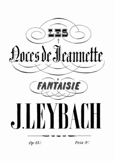 Fantasia on Themes from 'Les Noces de Jeannette' by Massé, Op.152: Fantasia on Themes from 'Les Noces de Jeannette' by Massé by Joseph Leybach