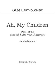 Second Suite from Razumov for wind quintet: Part I Ah, My Children by Greg Bartholomew