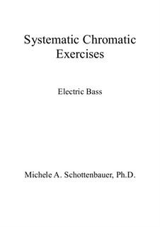 Systematic Chromatic Exercises: For electric bass by Michele Schottenbauer