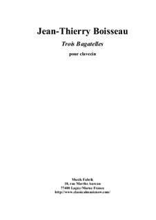 Three Bagatelles for Harpsichord: Three Bagatelles for Harpsichord by Jean-Thierry Boisseau