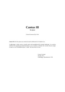 Cantus III (2013) for piano, Op.1034: Cantus III (2013) for piano by Carson Cooman