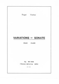 Variations Sonata for piano (1956/1978), Op.98: Variations Sonata for piano (1956/1978) by Roger Vuataz