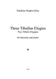 Three Tibullus Elegies, Op.321: Three Tibullus Elegies by Giedrius Kuprevičius
