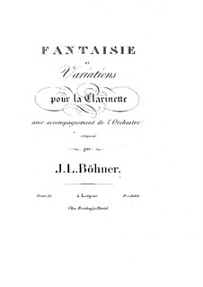 Fantasie und Variationen für Klarinette und Orchester, Op.21: Fantasie und Variationen für Klarinette und Orchester by Johann Ludwig Böhner