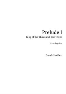 Prelude I: King of the Thousand-Year Trees: Prelude I: King of the Thousand-Year Trees by Derek M. Holden