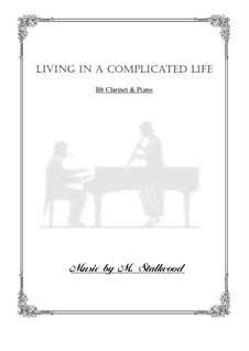 Living in a Complicated Life: For Bb clarinet and piano by Mel Stallwood